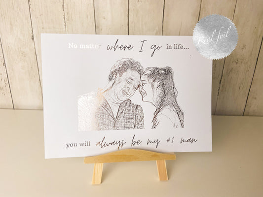 "No matter where I go, you will always be number 1 man" Foil Photo